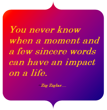 Give compliments to those people that deserve them.