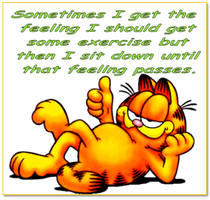 Exercising is not everybody's cup of tea.