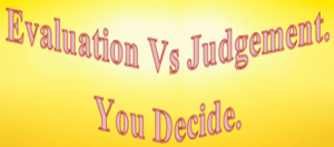 Evaluation vs Judgement
