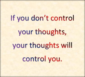 Your thoughts create your future.