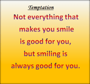 Temptation is good for you.