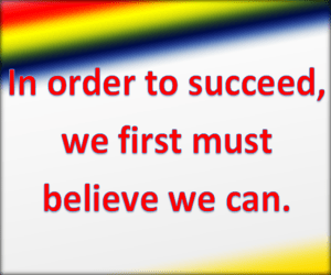 Believing is making it happen.
