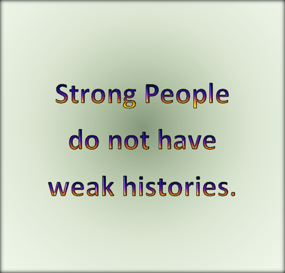Strong people are created not born