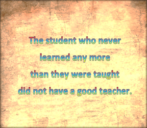 A good teacher will not teach what to think, a good teacher will teach a student how to think.