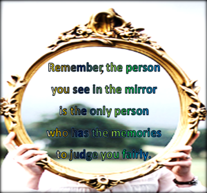 You are your only judge.