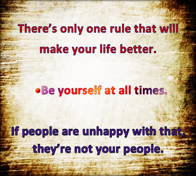 Accept you for who you are.