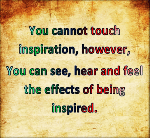 people who inspire you are to be treasured.