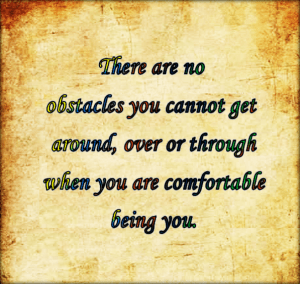 Be yourself everybody else is taken.