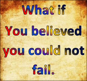 You cannot fail you can stop trying