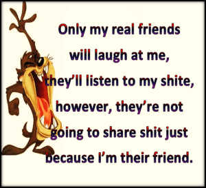 You have got to know what real friends do.