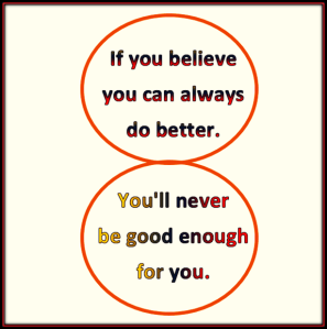 you only have to be good enough for one person